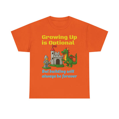 Growing up is optional, building is forever.