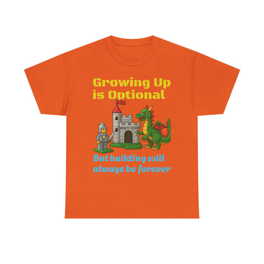 Growing up is optional, building is forever.