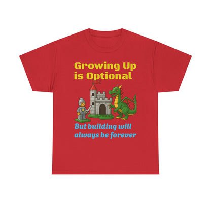 Growing up is optional, building is forever.