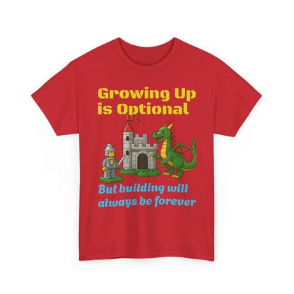 Growing up is optional, building is forever.